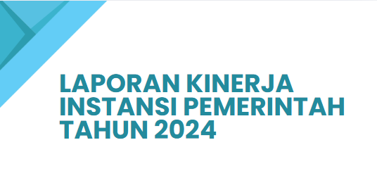 Laporan Kinerja Instansi Pemerintah Tahun 2024